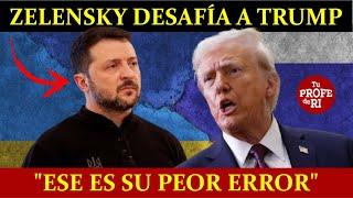 ÚLTIMA HORA: ZELENSKY DESAFÍA ABIERTAMENTE A TRUMP. EL PRESIDENTE RESPONDE: ÉSE ES SU PEOR ERROR