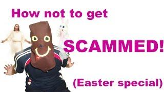 How not to get scammed (Easter special)!