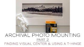 Archival Photo Mounting Part 2 | T Hinge and Finding Optical Visual Center