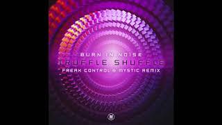 Burn In Noise - Truffle Shuffle (Freak Control & Mystic Remix)