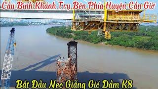 Cầu Bình Khánh Bắt Đầu Neo Giẵng Gió Trụ Bên Phía Huyện Cần Giờ 22/11/2024