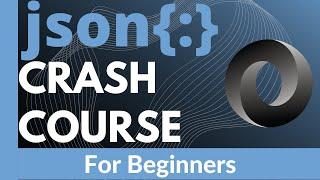 JSON Crash Course 2021 For Beginners