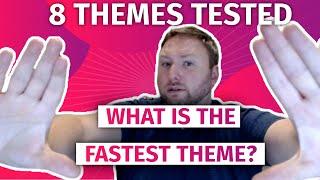 The fastest theme for WordPress (8 tested)