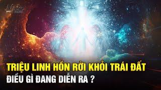 Hàng triệu linh hồn đang rời khỏi Trái Đất, báo hiệu đại sự sắp xảy ra| Ngẫm Radio