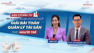 SERIES VIDEO "BÀN CỜ ĐẦU TƯ" | TẬP 3: Lời khuyên quan trọng khi quản lý tài sản đầu tư