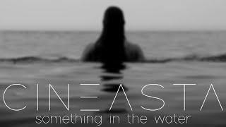 Cineasta - Something in the Water (Official Video)