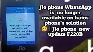 Jio phone WhatsApp is  no longer available on kaios phone's solution  | Jio phone  new update F220B