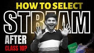 Follow These 3 Steps for Stream Selection | How To Choose Subject for 11th?