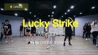 Yellz | Lucky Strike - Maroon 5 | choreograhy | e dance studio | girlish class | 이댄스학원