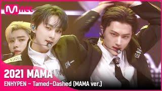 [2021 MAMA] ENHYPEN - Tamed-Dashed (MAMA ver.) | Mnet 211211 방송