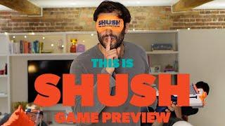 Shush - Game Preview