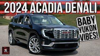 The 2024 GMC Acadia Denali Is A Substantially Upgraded Yukon-Like Family SUV