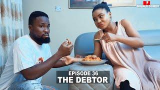 THE DEBTOR - SIRBALO AND BAE ( EPISODE 36 )