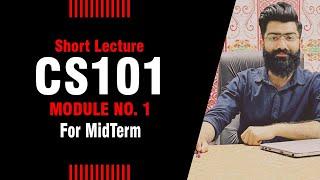 CS101 | Module 1 | SHORT LECTURES | By: Prof. Khaliq Mirza