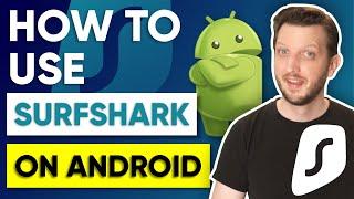 How to use Surfshark on Android Devices in 2025 