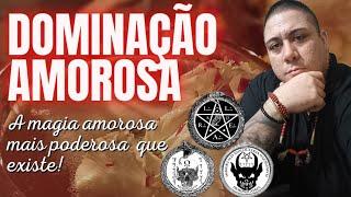 DOMINAÇÃO AMOROSA - TUDO O QUE VOCÊ PRECISA SABER #dominação #magia #exuepombagira