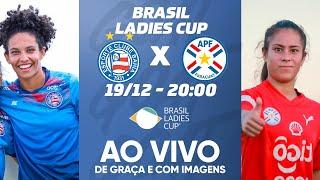 BAHIA X PARAGUAI | BRASIL LADIES CUP 2024 | AO VIVO E COM IMAGENS