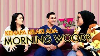 KENAPA LELAKI ADA MORNING WOOD? - Buruk/Cantik w/ Dr. Say [My Doctor]