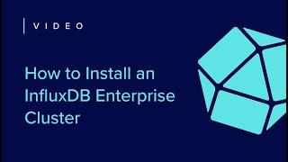 How to Install an InfluxDB Enterprise Cluster | Getting Started [3 of 7]