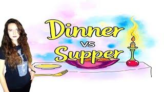 What is the difference between dinner and supper?