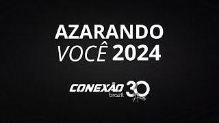 Azarando Você 2024 - Conexão Brazil 30 Anos