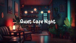 Quiet Cafe Night  Cozy Coffee Shop with Lofi Jazzhop - Beats to Relax / Study / Work to  Lofi Café