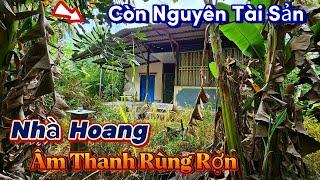 Rung rẫy bước vào ngôi nhà hoang còn nguyên đồ dùng và âm thanh cót két liên tục trên mái nhà