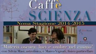 Caffè Scienza - Materia oscura: luci e ombre nel cosmo