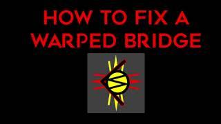 HOW TO FIX A WARPED BRIDGE