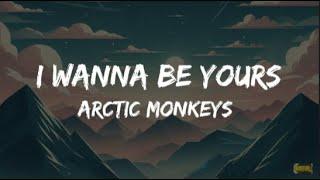 Arctic Monkeys -- I Wanna Be Yours