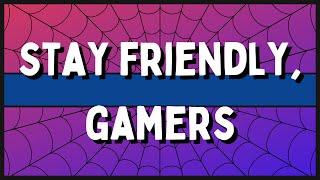 We Are Your Friendly Neighborhood Gamers!