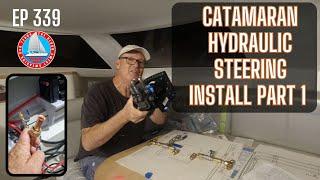 Catamaran Hydraulic Steering System Install Part 1 //  Ep339