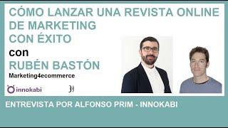 Ep 69  Crear una revista Online (Marketing4ecommerce). Entrevista a Rubén Bastón por Alfonso Prim