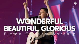 Wonderful Beautiful Glorious | Flame of Fire Worship