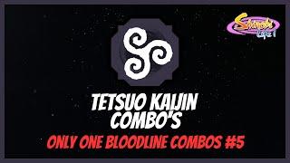 Shindo Life TETSUO KAIJIN COMBO's [ ONLY ONE BLOODLINE COMBOS #5 ]