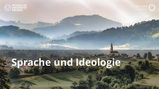 Sprache und Ideologie (VL "Diskurssemantik: Ideologie und Macht") (TU Dresden // GSW)