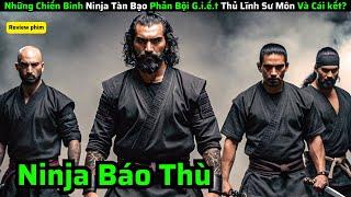 Những Chiến Binh Ninja Tàn Bạo Phản Bội G.i.ế.t Thủ Lĩnh Sư Môn Và Cái kết|| review phim