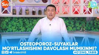 O'ZING TABIB - OSTEOPOROZ-SUYAKLAR MO'RTLASHISHINI DAVOLASH MUMKINMI?