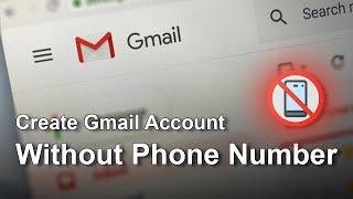 How to Create Gmail Account Without Phone Number?