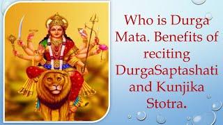 Who is Durga Mata? Benefits Of Reciting Durga Saptashati And Kunjika Stotra.