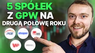 5 Spółek z GPW na 2 Połowę 2024 – Czy Warto Zainwestować?