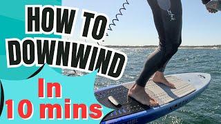 How to Downwind Foil In 10mins: A condensed guide.