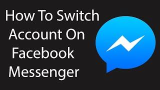 How To Switch Account On New Facebook Messenger Mobile App -2016 ?