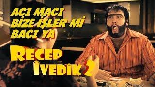 Acı Macı Bize İşler mi Bacı Ya | Recep İvedik 2