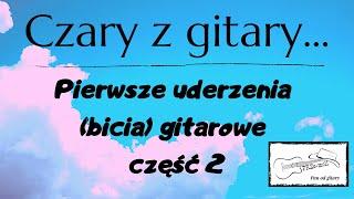 Pierwsze uderzenia (bicia) gitarowe część 2 @Czaryzgitary