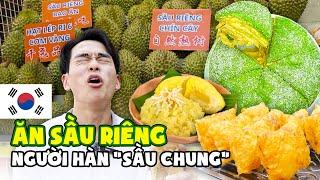 Người Hàn thử chỉ ăn toàn sầu riêng | bánh sầu riêng, xôi sầu riêng, nước mía sầu riêng