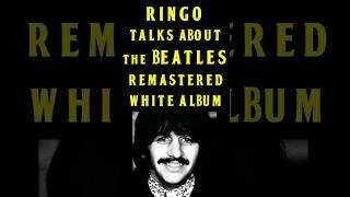 Ringo Starr Talks About The Beatles Remastered White Album