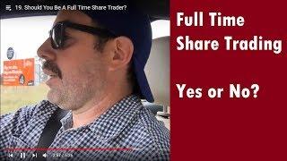 19. Should You Be A Full Time ASX Share Trader?