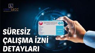 SÜRESİZ ÇALIŞMA İZNİ NASIL ALINIR? DETAYLARI NELERDİR?