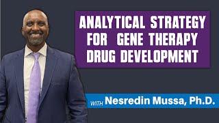 Analytical Biochemistry Strategy for Gene Therapy Drug Development by Dr. Nesredin Mussa